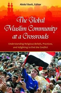 The Global Muslim Community At A Crossroads by Abdul Basit Abdul Basit Ph.D., Hardcover | Indigo Chapters