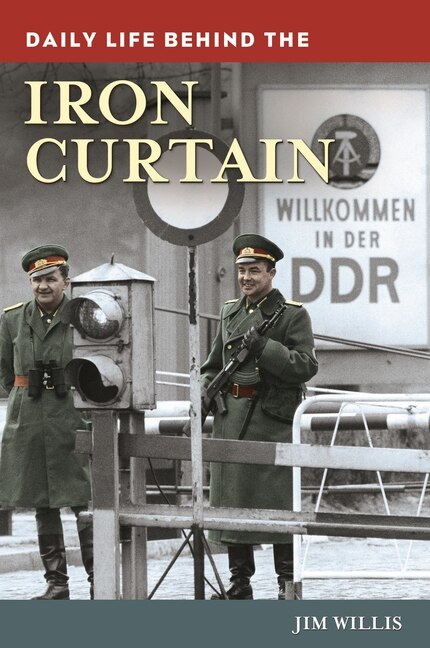 Daily Life behind the Iron Curtain by Jim Willis, Hardcover | Indigo Chapters