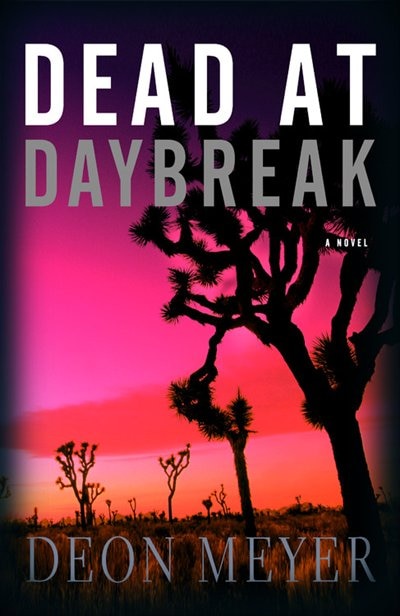 Dead At Daybreak by Deon Meyer, Hardcover | Indigo Chapters