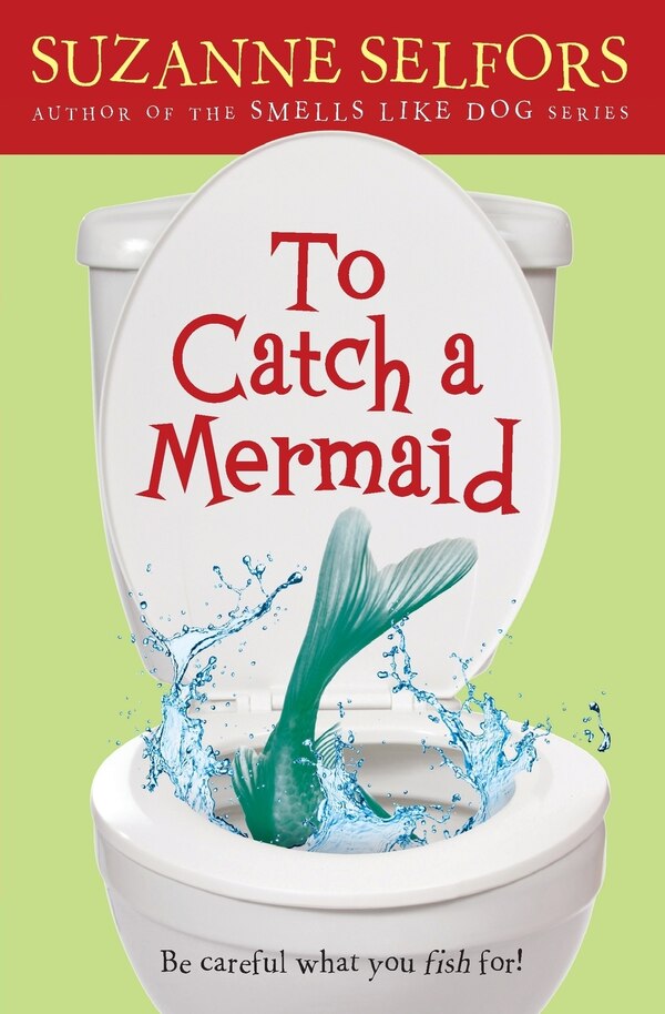 To Catch a Mermaid by Suzanne Selfors, Paperback | Indigo Chapters