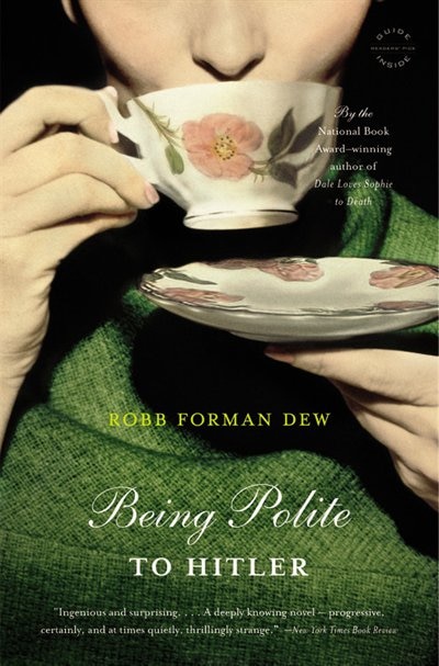 Being Polite to Hitler by Robb Forman Dew, Paperback | Indigo Chapters