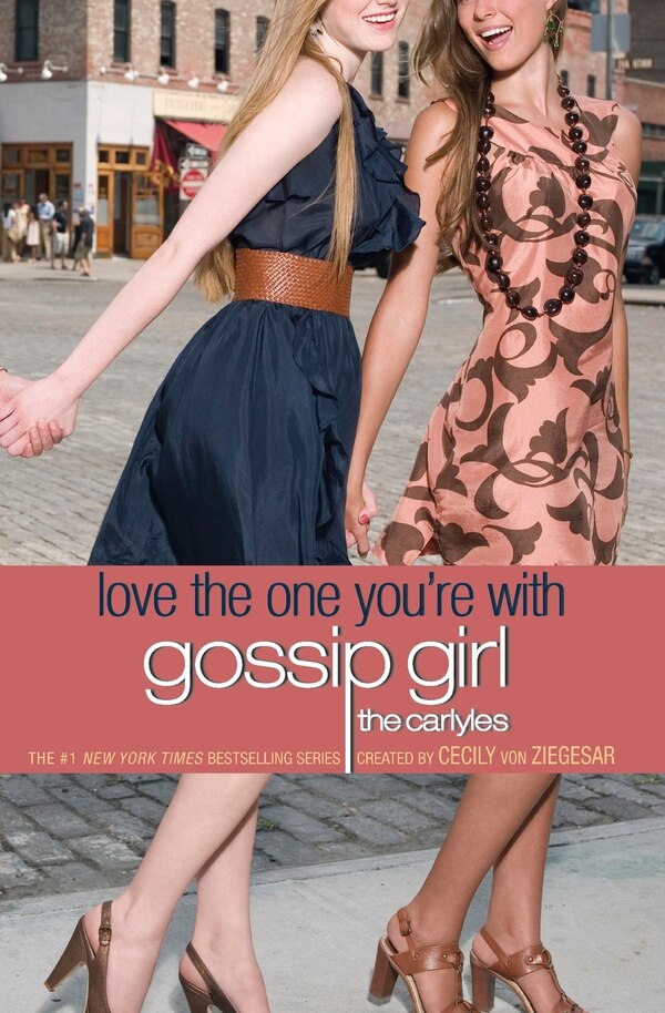 Gossip Girl: The Carlyles: Love The One You're With by Cecily von Ziegesar, Paperback | Indigo Chapters