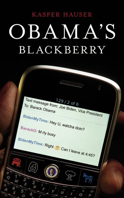 Obama's Blackberry by Kasper Hauser, Hardcover | Indigo Chapters