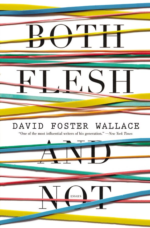 Both Flesh And Not by David Foster Wallace, Paperback | Indigo Chapters