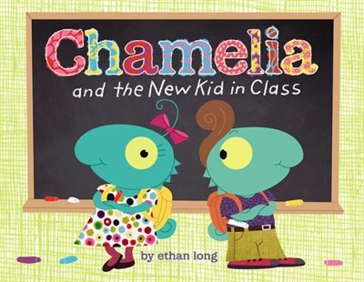 Chamelia And The New Kid In Class by Ethan Long, Hardcover | Indigo Chapters