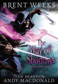 The Way of Shadows: The Graphic Novel by Brent Weeks, Hardcover | Indigo Chapters