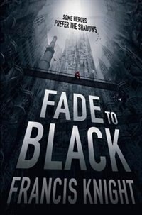 Fade To Black by Francis Knight, Paperback | Indigo Chapters
