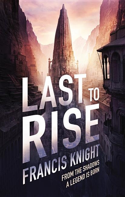 Last To Rise by Francis Knight, Paperback | Indigo Chapters