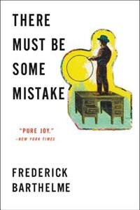 There Must Be Some Mistake by Frederick Barthelme, Paperback | Indigo Chapters