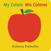 My Colors/ Mis Colores by Rebecca Emberley, Board Book | Indigo Chapters