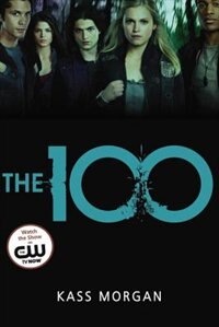 The 100 by Kass Morgan, Paperback | Indigo Chapters