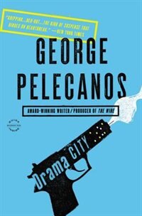 Drama City by George Pelecanos, Paperback | Indigo Chapters