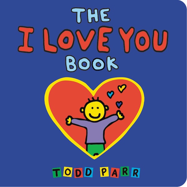 The I Love You Book by Todd Parr, Board Book | Indigo Chapters