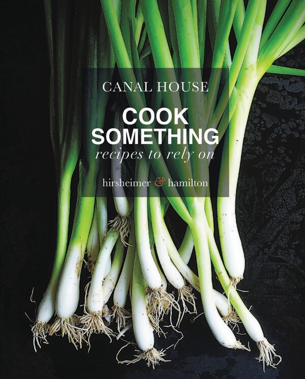 Canal House: Cook Something by Melissa Hamilton, Paper over Board | Indigo Chapters