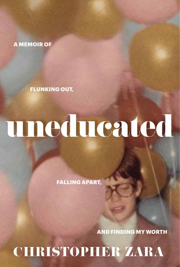 Uneducated by Christopher Zara, Hardcover | Indigo Chapters