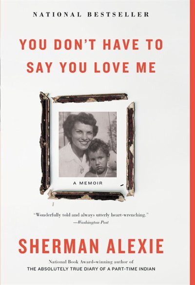 You Don't Have To Say You Love Me by Sherman Alexie, Paperback | Indigo Chapters