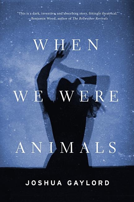 When We Were Animals by Joshua Gaylord, Paperback | Indigo Chapters