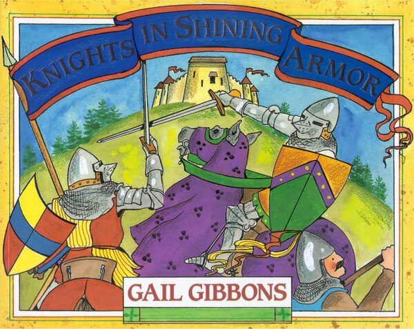 Knights In Shining Armor by Gail Gibbons, Picture Books | Indigo Chapters