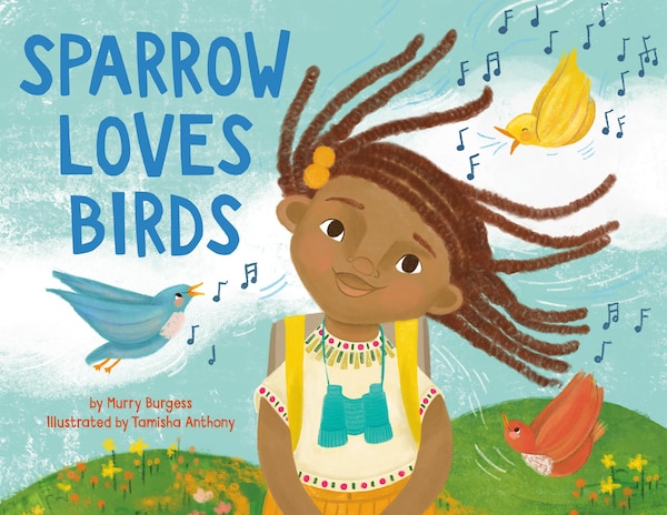 Sparrow Loves Birds by Murry Burgess, Picture Books | Indigo Chapters
