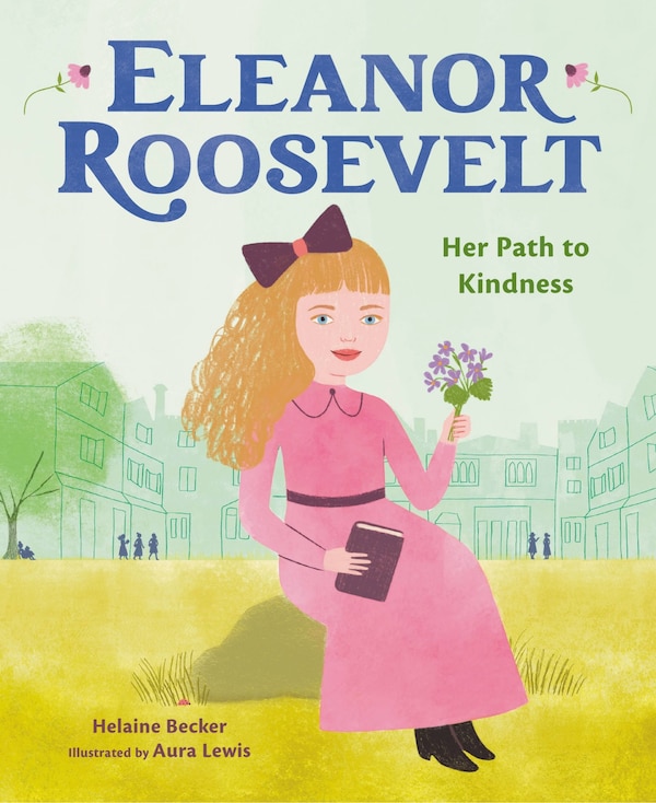 Eleanor Roosevelt by Helaine Becker, Picture Books | Indigo Chapters