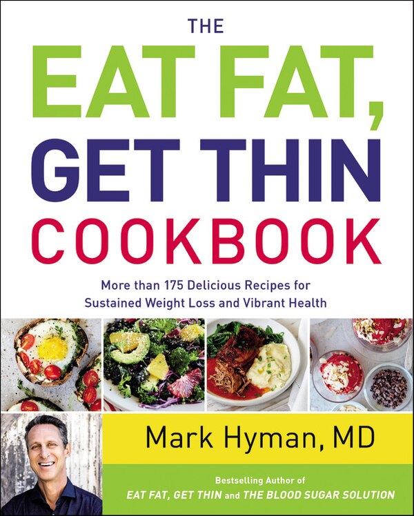 The Eat Fat Get Thin Cookbook by Mark Hyman, Hardcover | Indigo Chapters