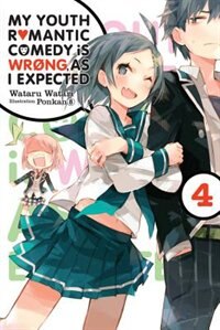 My Youth Romantic Comedy Is Wrong As I Expected Vol. 4 (light Novel) by Wataru Watari, Paperback | Indigo Chapters