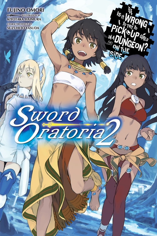 Is It Wrong To Try To Pick Up Girls In A Dungeon? On The Side: Sword Oratoria Vol. 2 (light Novel) by Fujino Omori, Paperback | Indigo Chapters