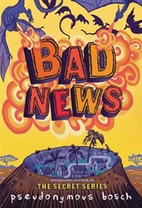 Bad News by Pseudonymous Bosch, Paperback | Indigo Chapters