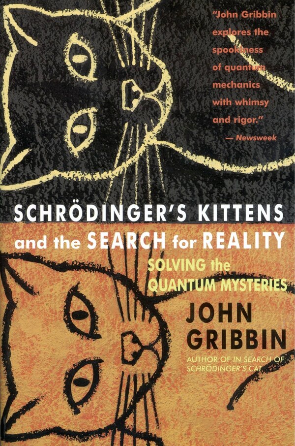 Schrodinger's Kittens And The Search For Reality by JOHN GRIBBIN, Paperback | Indigo Chapters