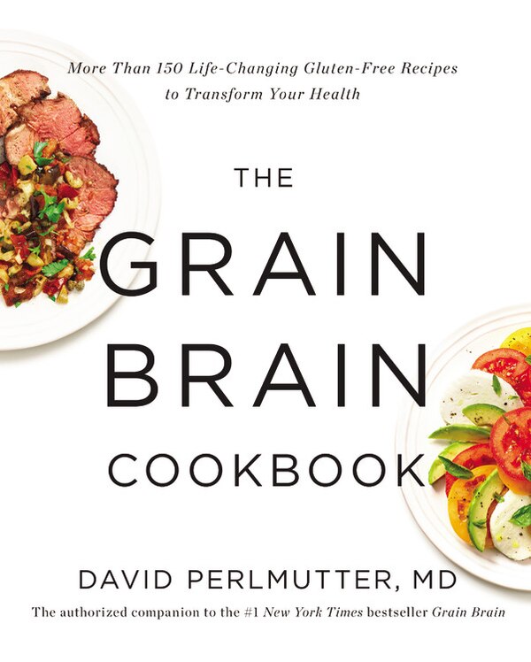 The Grain Brain Cookbook by David Perlmutter, Hardcover | Indigo Chapters