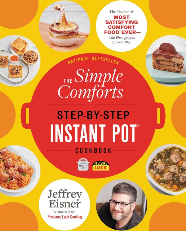 The Simple Comforts Step-by-Step Instant Pot Cookbook by Jeffrey Eisner, Paperback | Indigo Chapters