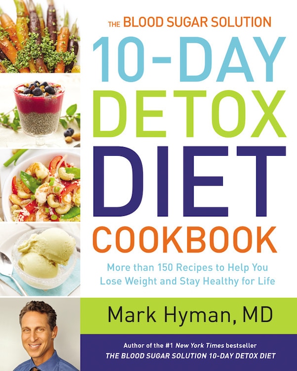 The Blood Sugar Solution 10-Day Detox Diet Cookbook by Mark Hyman, Hardcover | Indigo Chapters