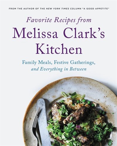 Favorite Recipes From Melissa Clark's Kitchen, Hardcover | Indigo Chapters