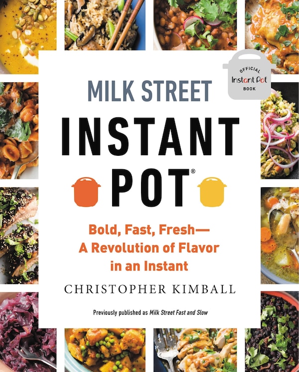 Milk Street Instant Pot by Christopher Kimball, Paperback | Indigo Chapters