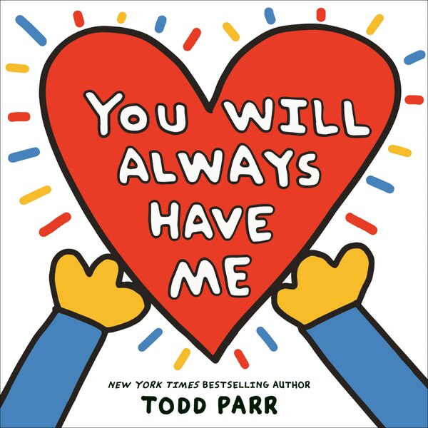 You Will Always Have Me by Todd Parr, Picture Books | Indigo Chapters