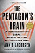 The Pentagon's Brain by Annie Jacobsen