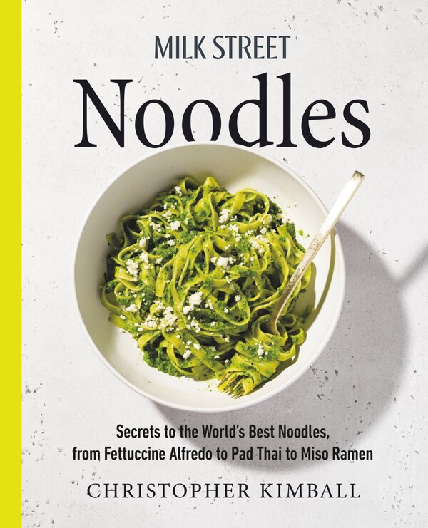 Milk Street Noodles by Christopher Kimball, Paper over Board | Indigo Chapters