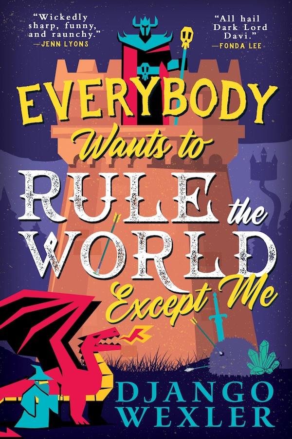 Everybody Wants to Rule the World Except Me by Django Wexler, Paperback | Indigo Chapters