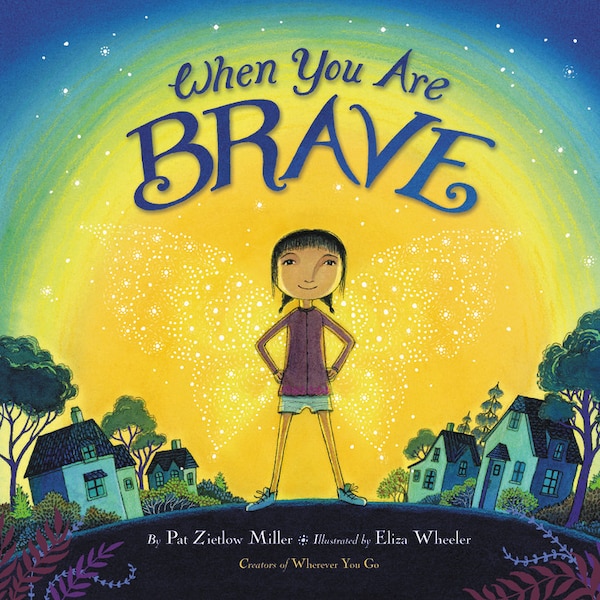 When You Are Brave by Pat Zietlow Miller, Picture Books | Indigo Chapters