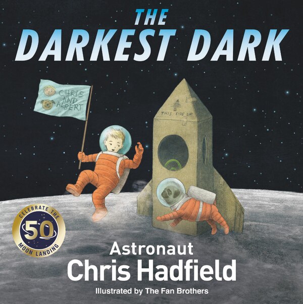 The Darkest Dark by Chris Hadfield, Picture Books | Indigo Chapters