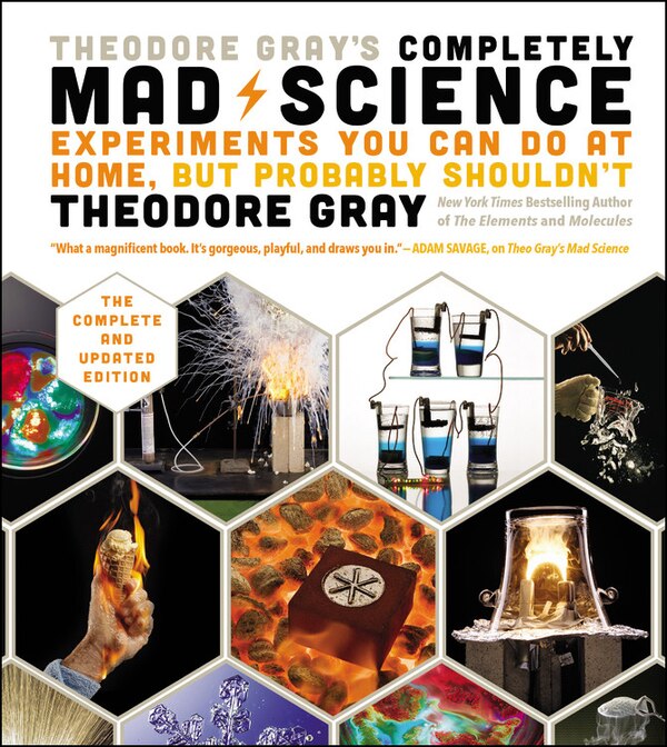 Theodore Gray's Completely Mad Science, Hardcover | Indigo Chapters