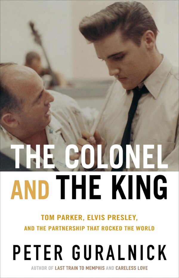 The Colonel and the King by Peter Guralnick, Hardcover | Indigo Chapters