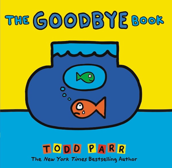 The Goodbye Book by Todd Parr, Picture Books | Indigo Chapters