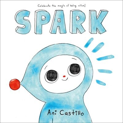 Spark by Ani Castillo, Picture Books | Indigo Chapters