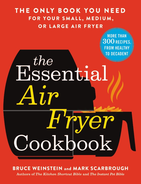 The Essential Air Fryer Cookbook by Bruce Weinstein, Paperback | Indigo Chapters