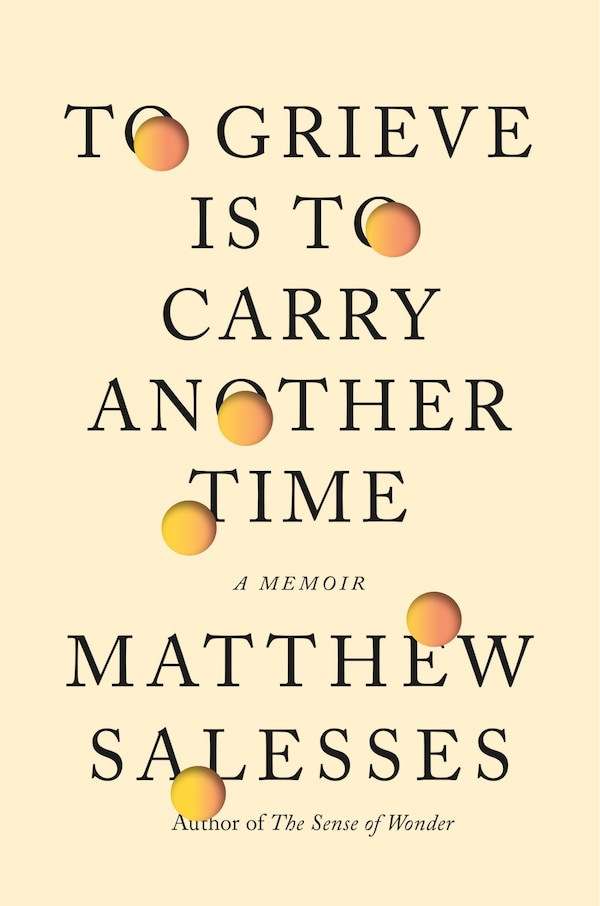 To Grieve Is to Carry Another Time by Matthew Salesses, Hardcover | Indigo Chapters