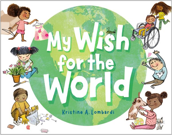 My Wish for the World by Kristine A. Lombardi, Picture Books | Indigo Chapters