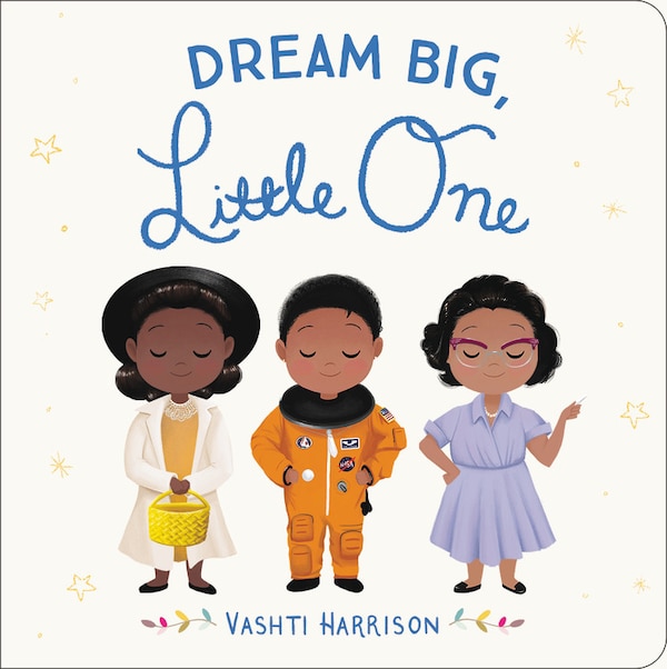 Dream Big Little One by Vashti Harrison, Board Book | Indigo Chapters