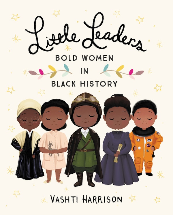 Little Leaders: Bold Women In Black History by Vashti Harrison, Paper over Board | Indigo Chapters