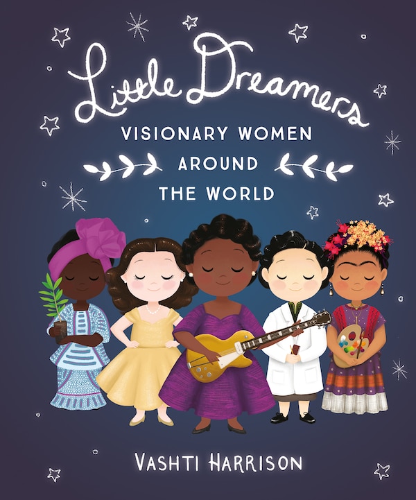 Little Dreamers: Visionary Women Around The World by Vashti Harrison, Paper over Board | Indigo Chapters